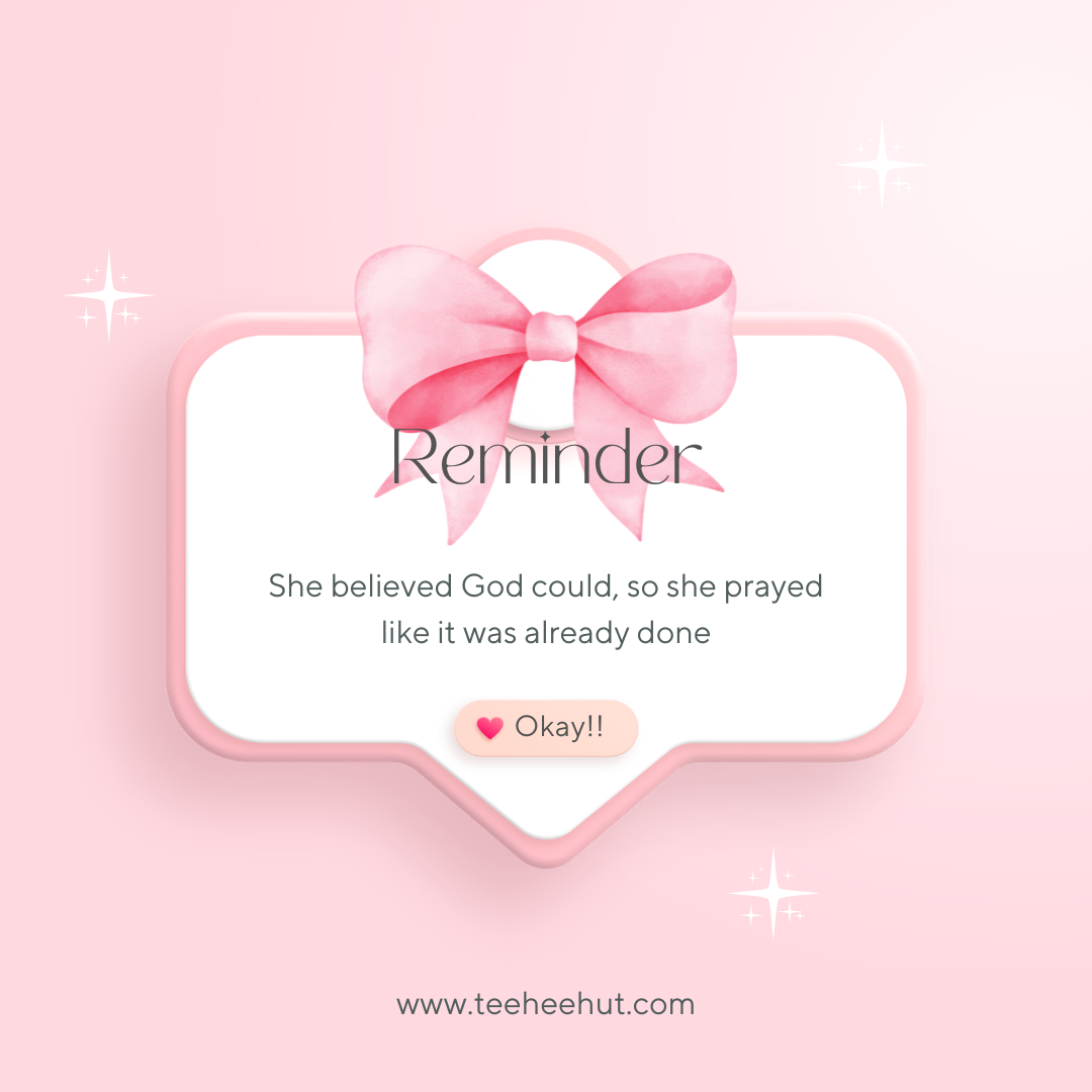 She believed God could, so she prayed like it was already done