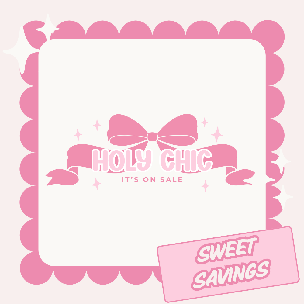 Holy Chic It's On Sale! 👀 Limited Time Only - 25% OFF AT CHECKOUT