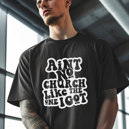 Ain't no church like the one I got