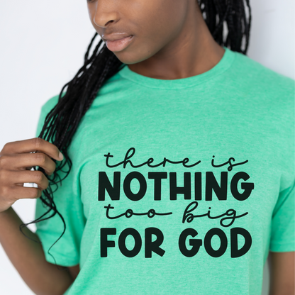 There is Nothing too Big For God