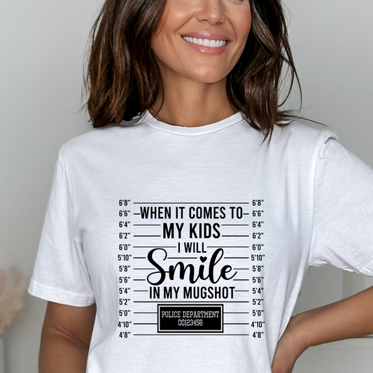 When it comes to my kids I will smile in my mug shot.
