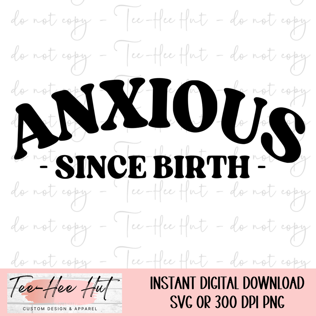 Anxious Since Birth - Digital Design Only