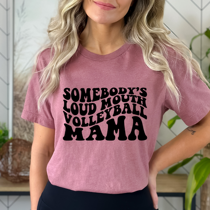 Somebody's loud mouth - Volleyball Mama