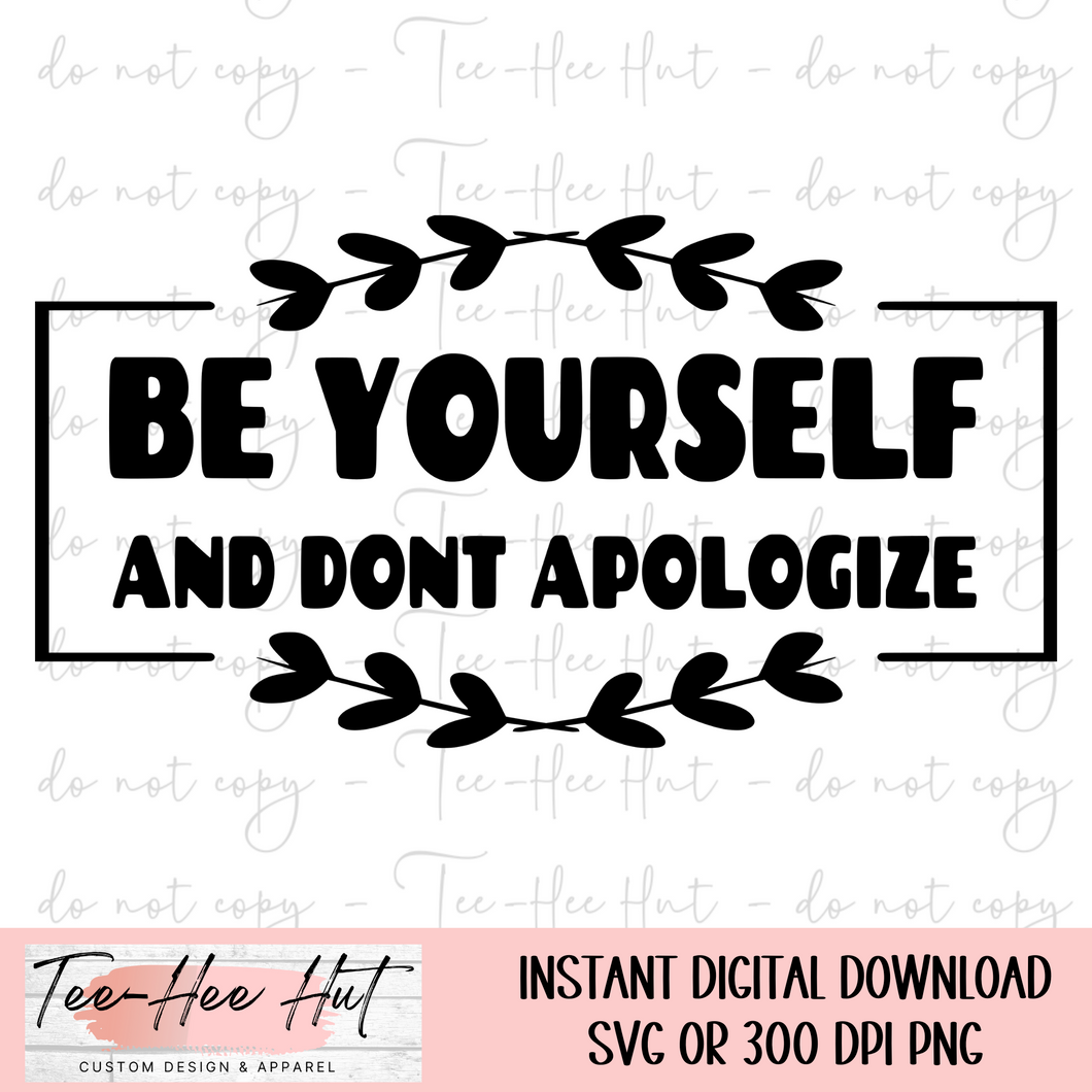 Be yourself and don't apologize - Digital Design Only