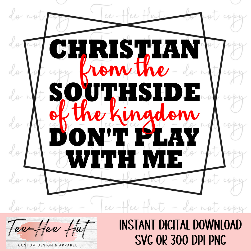 Christian From The South Side Of The Kingdom - Digital Design Only