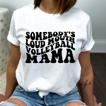 Somebody's loud mouth - Volleyball Mama