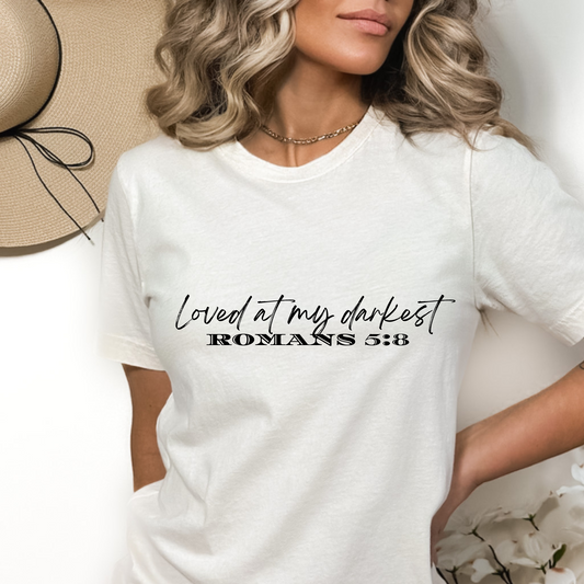 Loved at my darkest