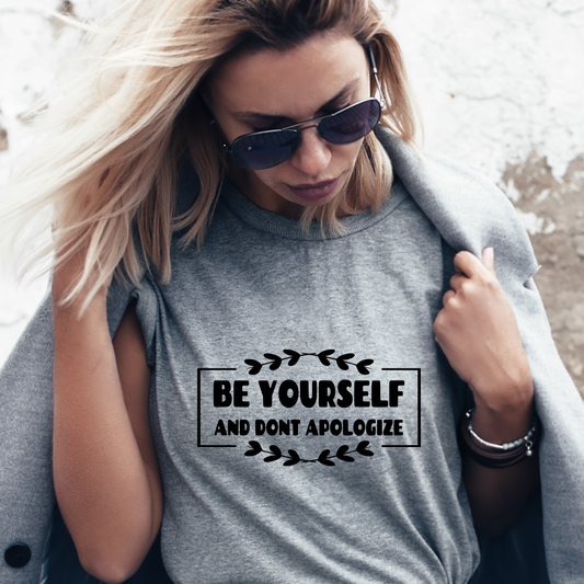 Be yourself and don't apologize